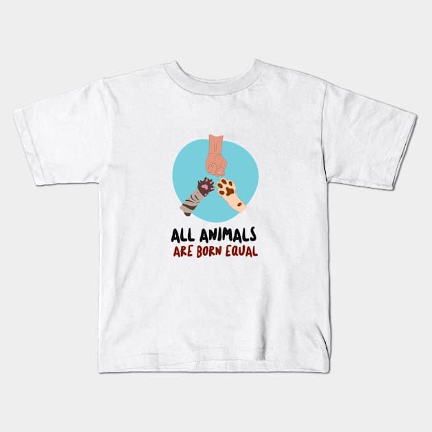 All Animals are Born Equal Kids T-Shirt by Make a Plan Store